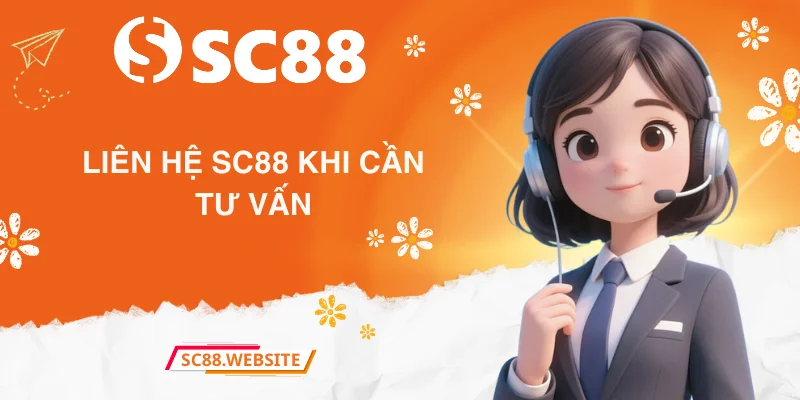 Liên hệ SC88 khi cần tư vấn
